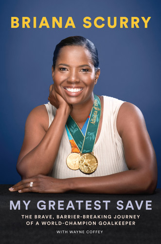 My Greatest Save: The Brave, Barrier-Breaking Journey of a World Champion Goalkeeper book cover by Briana Scurry, Wayne Coffey