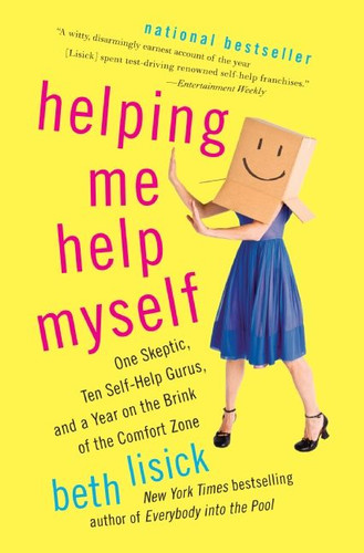 Helping Me Help Myself: One Skeptic, Ten Self-Help Gurus, and a Year on the Brink of the Comfort Zone book cover by Beth Lisick