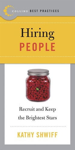 Best Practices: Hiring People: Recruit and Keep the Brightest Stars (Collins Best Practices Series) book cover by Kathy Shwiff
