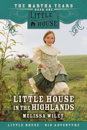 Little House in the Highlands (Little House Prequel) book cover by Melissa Wiley