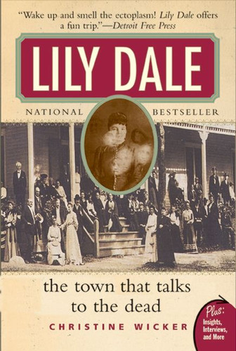 Lily Dale: The Town That Talks to the Dead book cover by Christine Wicker