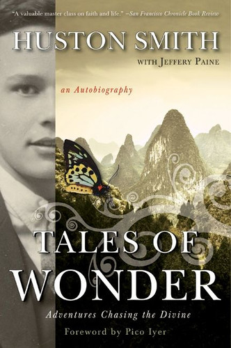 Tales of Wonder: Adventures Chasing the Divine, an Autobiography book cover by Huston Smith