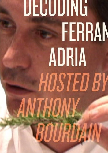 Decoding Ferran Adria DVD: Hosted by Anthony Bourdain book cover by Anthony Bourdain