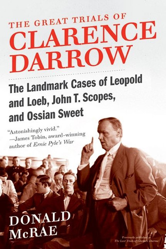 The Great Trials of Clarence Darrow: The Landmark Cases of Leopold and Loeb, John T. Scopes, and Ossian Sweet book cover by Donald McRae
