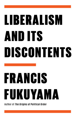 Liberalism and Its Discontents book cover by Francis Fukuyama
