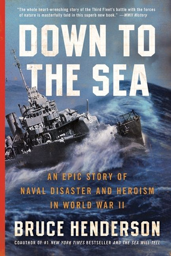 Down to the Sea: An Epic Story of Naval Disaster and Heroism in World War II book cover by Bruce Henderson