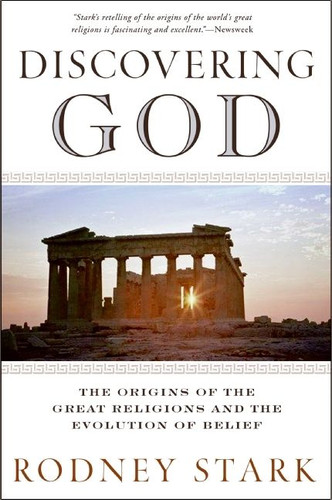 Discovering God: The Origins of the Great Religions and the Evolution of Belief book cover by Rodney Stark