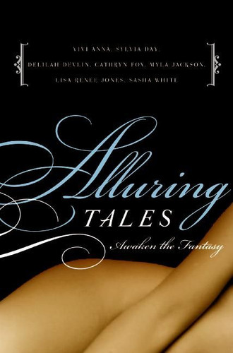 Alluring Tales--Awaken the Fantasy book cover by Sasha White, Myla Jackson, Cathryn Fox, Vivi Anna, Delilah Devlin, Lisa Renee Jones, Sylvia Day