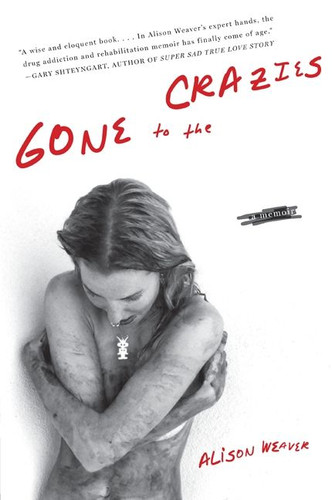 Gone to the Crazies: A Memoir book cover by Alison Weaver