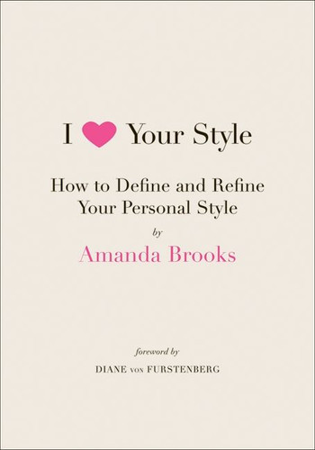 I Love Your Style: How to Define and Refine Your Personal Style book cover by Amanda Brooks