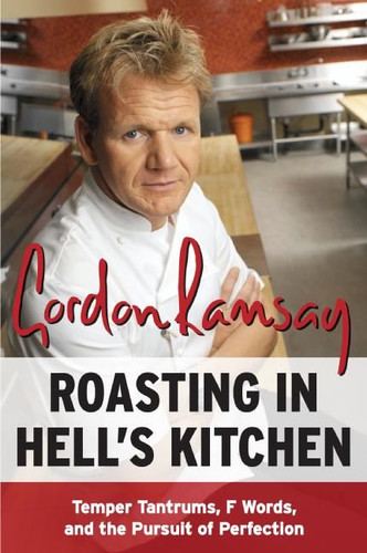 Roasting in Hell's Kitchen: Temper Tantrums, F Words, and the Pursuit of Perfection book cover by Gordon Ramsay