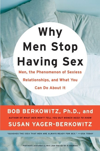 Why Men Stop Having Sex: Men, the Phenomenon of Sexless Relationships, and What You Can Do About It book cover by Bob Berkowitz, Susan Yager-Berkowitz