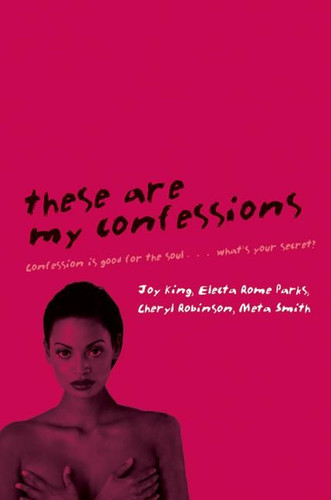 These Are My Confessions book cover by Joy King, Electa Rome Parks, Cheryl Robinson, Meta Smith