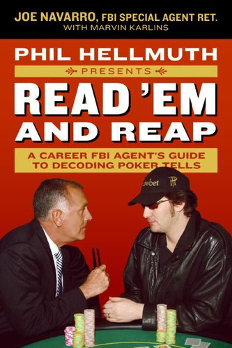 Phil Hellmuth Presents Read 'Em and Reap: A Career FBI Agent's Guide to Decoding Poker Tells book cover by Joe Navarro, Marvin Karlins, Phil Hellmuth, Jr.