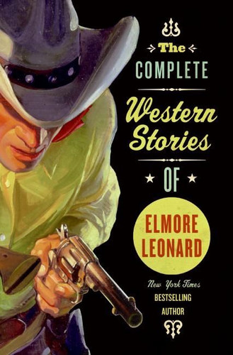 The Complete Western Stories of Elmore Leonard book cover by Elmore Leonard