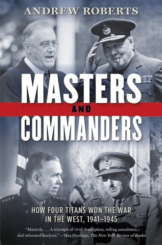Masters and Commanders: How Four Titans Won the War in the West, 1941-1945 book cover by Andrew Roberts