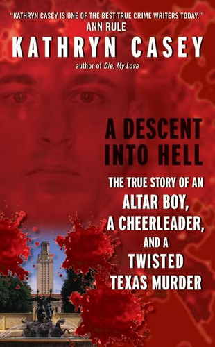 A Descent Into Hell: The True Story of an Altar Boy, a Cheerleader, and a Twisted Texas Murder book cover by Kathryn Casey