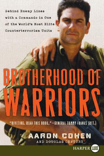Brotherhood of Warriors: Behind Enemy Lines with a Commando in One of the World's Most Elite Counterterrorism Units book cover by Aaron Cohen, Douglas Century