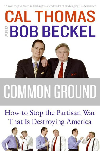 Common Ground: How to Stop the Partisan War That Is Destroying America book cover by Cal Thomas, Bob Beckel