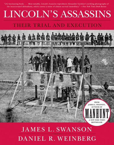 Lincoln's Assassins: Their Trial and Execution book cover by James L. Swanson, Daniel Weinberg