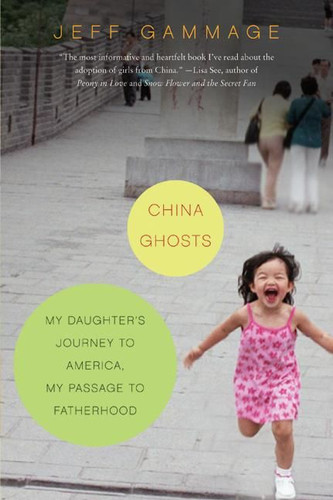 China Ghosts: My Daughter's Journey to America, My Passage to Fatherhood book cover by Jeff Gammage