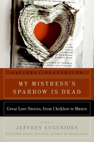 My Mistress's Sparrow Is Dead: Great Love Stories, from Chekhov to Munro book cover by Jeffrey Eugenides
