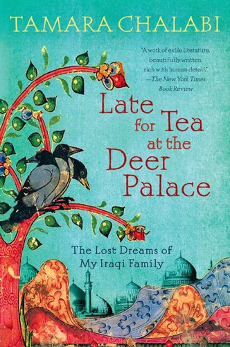 Late for Tea at the Deer Palace: The Lost Dreams of My Iraqi Family book cover by Tamara Chalabi