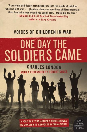 One Day the Soldiers Came: Voices of Children in War book cover by Charles London
