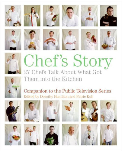 Chef's Story: 27 Chefs Talk About What Got Them into the Kitchen book cover by Dorothy Hamilton, Patric Kuh