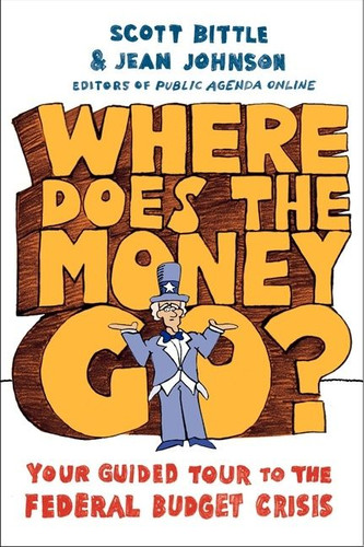 Where Does the Money Go?: Your Guided Tour to the Federal Budget Crisis (Guided Tour of the Economy #1) book cover by Scott Bittle, Jean Johnson