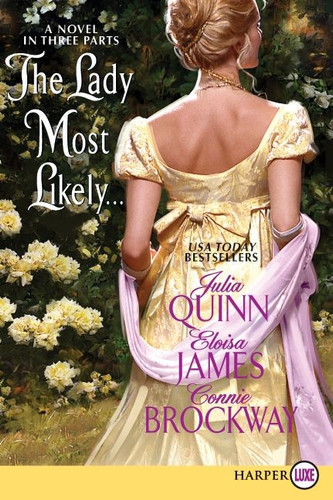 The Lady Most Likely...: A Novel in Three Parts book cover by Julia Quinn, Eloisa James, Connie Brockway