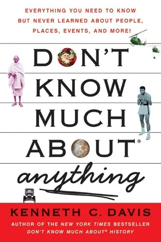 Don't Know Much About® Anything: Everything You Need to Know but Never Learned About People, Places, Events, and More! (Don't Know Much About Series #7) book cover by Kenneth C. Davis