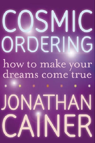 Cosmic Ordering: How to Make Your Dreams Come True book cover by Jonathan Cainer