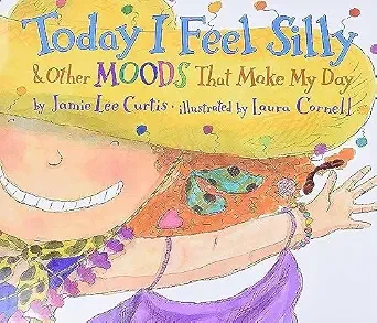 Today I Feel Silly & Other Moods That Make My Day book cover by Jamie Lee Curtis