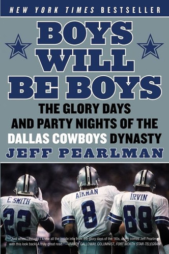 Boys Will Be Boys: The Glory Days and Party Nights of the Dallas Cowboys Dynasty book cover by Jeff Pearlman