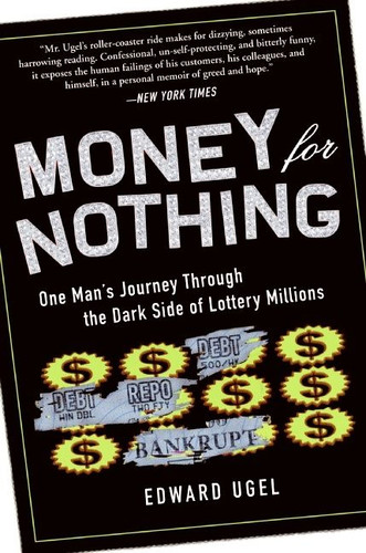 Money for Nothing: One Man's Journey through the Dark Side of Lottery Millions book cover by Edward Ugel