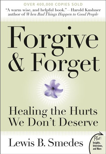 Forgive and Forget: Healing the Hurts We Don't Deserve book cover by Lewis B. Smedes