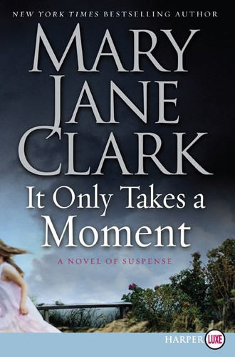 It Only Takes a Moment: A Novel of Suspense (Key News Thrillers #11) book cover by Mary Jane Clark