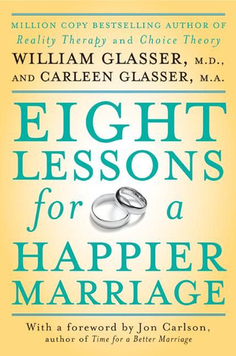 Eight Lessons for a Happier Marriage book cover by William Glasser, M.D., Carleen Glasser