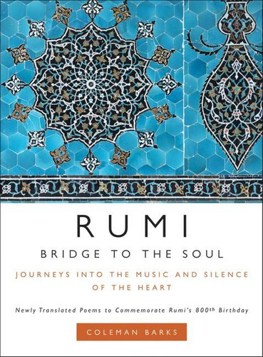 Rumi: Bridge to the Soul: Journeys into the Music and Silence of the Heart book cover by Coleman Barks