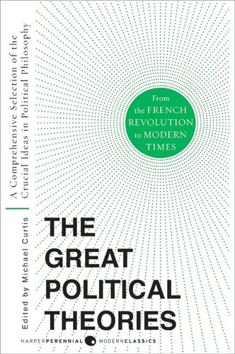Great Political Theories V.2: A Comprehensive Selection of the Crucial Ideas in Political Philosophy from the French Revolution to Modern Times (Harper Perennial Modern Thought #19) book cover by M Curtis, Michael Curtis