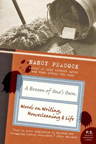 A Broom of One's Own: Words on Writing, Housecleaning, and Life book cover by Nancy Peacock