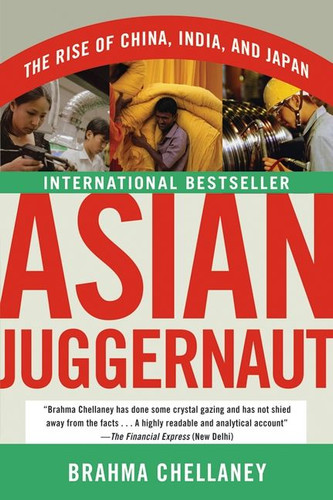 Asian Juggernaut: The Rise of China, India, and Japan book cover by Brahma Chellaney
