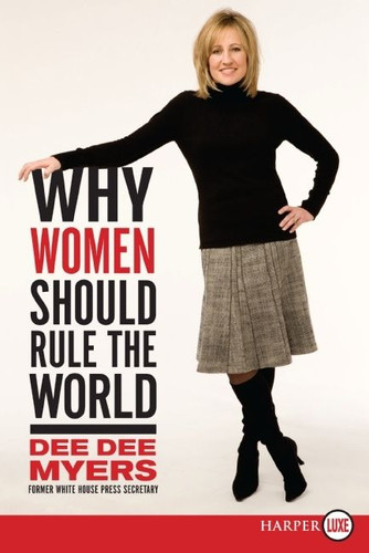 Why Women Should Rule the World: A Memoir book cover by Dee Dee Myers