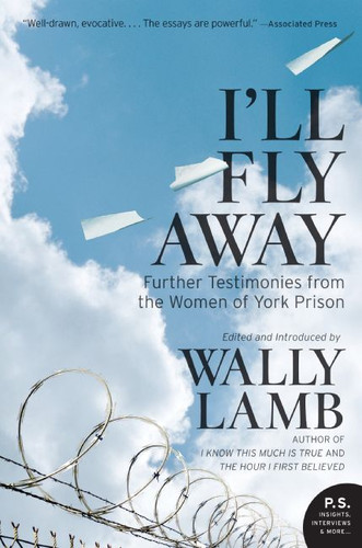I'll Fly Away: Further Testimonies from the Women of York Prison book cover by Wally Lamb, I'll Fly Away contributors