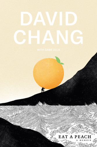 Eat a Peach: A Memoir book cover by David Chang, Gabe Ulla