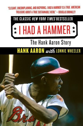 I Had a Hammer: The Hank Aaron Story book cover by Hank Aaron