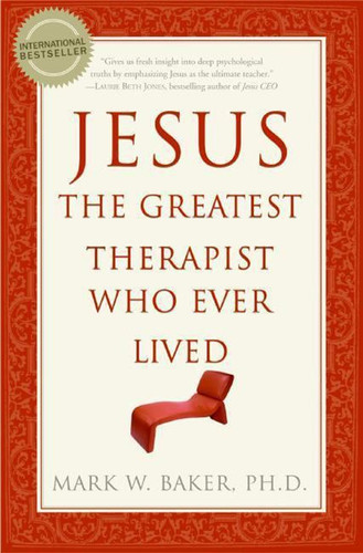 Jesus, the Greatest Therapist Who Ever Lived book cover by Mark W. Baker