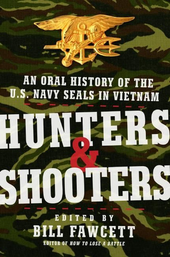 Hunters & Shooters: An Oral History of the U.S. Navy SEALs in Vietnam book cover by Bill Fawcett