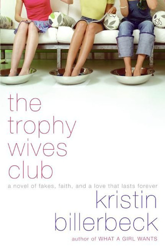 The Trophy Wives Club: A Novel of Fakes, Faith, and a Love That Lasts Forever book cover by Kristin Billerbeck